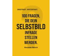 100 Fragen, die dein Selbstbild infrage stellen werden.: Das Antidot gegen Smalltalk: Das Hardcover-Geschenkbuch für tiefgründige Gespräche und ... Abende mit Freunden, Partnern oder Kollegen.