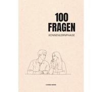 100 Fragen für die Kennenlernphase: Dein Leitfaden für tiefere Gespräche und echte Verbindungen