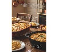 100 French Macaroni: The Tube That Spans Generations: From French-style Mac and Cheese to Grandma’s classic oven-baked gratin