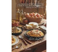 100 French-Style Spaghetti: Carbonara, Bolognese, and French Creations: The great Italian classics revisited with French elegance