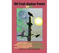100 Fresh Alaskan Poems 2026