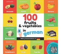 100 fruits and vegetables in german: Bilingual picture book for kids: english / german with pronunciations