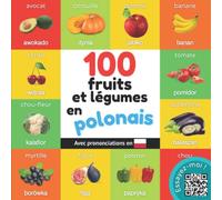100 fruits et légumes en polonais: Imagier bilingue pour enfants : français / polonais avec prononciations