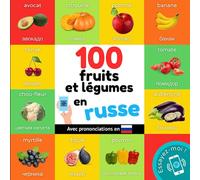 100 fruits et légumes en russe: Imagier bilingue pour enfants : français / russe avec prononciations