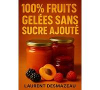 100% FRUITS : GELÉES SANS SUCRE AJOUTÉ: Découvrez l’art de la gelée maison sans sucre ajouté, et retrouvez le goût authentique des fruits, sains et naturels.