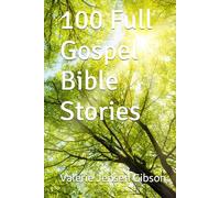 100 Full Gospel Bible Stories