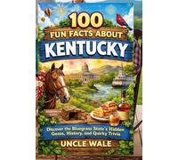 100 Fun Facts About Kentucky Discover the Bluegrass State’s Hidden Gems, History, and Quirky Trivia: From Iconic Landmarks to Local Legends,Unveil Kentucky’s Most Fascinating Stories and Lesser-Known