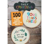 100 Fun, Funny & Cute Counted Cross Stitch Quotes: Daily Cross Stitch 100 Quotes Book