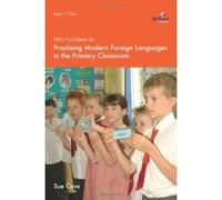 100+ Fun Ideas for Practising Modern Foreign Languages in the Primary Classroom Cave, Sue (Auteur)