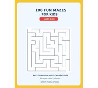 100 Fun Mazes for Kids: Easy to Medium Maze Puzzle Book for Kids Ages 6-10