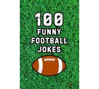 100 Funny Football Jokes: Hilarious Jokes for NFL Football Fans, Players, and Coaches