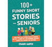 100+ Funny Short Stories for Seniors: Large Print, Easy-to-Read Tales of Laughter and Joy - A Funny Gift for Retirement, Birthday, Father’s Day, Mother’s Day and More