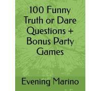 100 Funny Truth or Dare Questions + Bonus Party Games