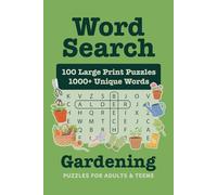 100 Gardening Word Search Puzzles for Adults and Teens: American English Large Print Word Searches - Relaxing Puzzles on Plants, Flowers, Tools & Seasonal Gardening (Solutions Included)