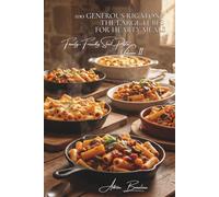 100 Generous Rigatoni: The Large Tubes for Hearty Meals: Stuffed, baked, or sauced... the ultimate Franco-Italian comfort food