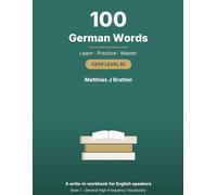 100 German Words: A write-in workbook for English speakers Book 1 · General High-Frequency Vocabulary