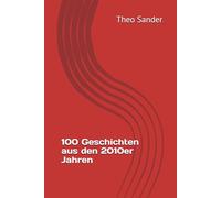 100 Geschichten aus den 2010er Jahren