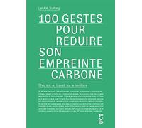 100 gestes pour réduire notre empreinte carbone. Chez soi, au travail, sur le territoire.