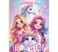100% Girl - K-pop Singers, Unicorns, Princesses, and Super Cute Animals: 30 Coloring Pages for Girls Ages 5 to 10 - Easy-to-Color Coloring Book - Girly Universe