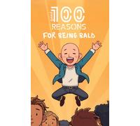 100 Good Reasons for Being Bald: A Funny Gag Gift Book for Men Going Bald, Receding Hairlines & Chrome Domes: The Ultimate Guide to Saving Money, ... Head Lifestyle & Upgrading Your Charisma