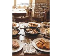 100 Gourmet Pork Chops: Everyday pork that stands out: Stuffed, au gratin, in sauce... the chop that steps out of the ordinary