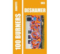 100 Graffiti Burners "DESHAMER" 003: 100 master pieces by graffiti artists, collectors book serie.