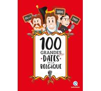 100 Grandes Et Petites Dates De La Belgique
