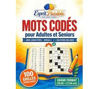 100 Grandes Grilles Mots Codés Pour Adultes et Seniors: Gros Caractères - Niveau 2 à 3 - Solutions Incluses - Jeux de Logique et de Déduction pour un Esprit Paisible
