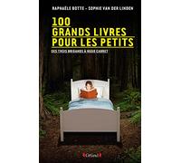 100 grands livres pour les petits Raphaële Botte (Auteur), Sophie Van Der Linden (Auteur)