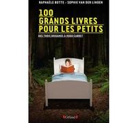 100 grands livres pour les petits Raphaële Botte (Auteur), Sophie Van Der Linden (Auteur)