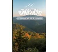 100 Great Smoky Mountain Secrets for First-Timers: 2025 Guide with Easy Hikes, Insider tips & Must-See Spots