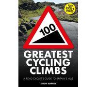 100 Greatest Cycling Climbs A Road Cyclist's Guide to Britain's Hills - Simon Warren - Ivy Press - ebook (ePub) - Livre