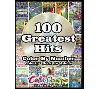 100 Greatest Hits Color By Number Coloring Book For Adults BLACK BACKGROUND: Best Numbered Designs From Our Bestselling Books