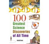 100 Greatest Science Discoveries of All Time by Kendall Haven Kendall Haven (Auteur)