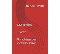 100 grilles. Livre 1. Annotées par Yves Cunow: Regroupe les volumes 1 & 2