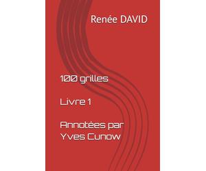 100 grilles. Livre 1. Annotées par Yves Cunow: Regroupe les volumes 1 & 2