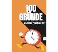 100 Gründe - Warum du pünktlich bist