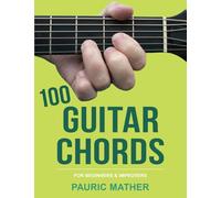 100 Guitar Chords: For Beginners & Improvers