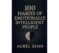 100 Habits of Emotionally Intelligent People: Book II of The Inner Code Series