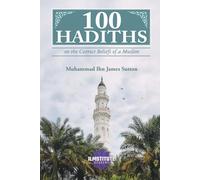 100 Hadiths on the Correct Beliefs of a Muslim