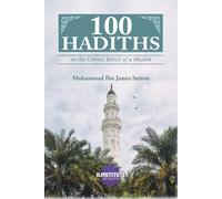 100 Hadiths on the Correct Beliefs of a Muslim