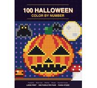 100 Halloween Color by Number: 100 Large Print Halloween Mosaic Puzzles for Adults and Teens | One Puzzle Per Page, Single-Sided, Spooky Season Edition