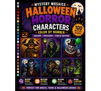 100 Halloween Horror Characters Mystery Mosaics Color by Number: Hidden Pixel Art Puzzles Featuring Original Monsters, Haunted Creatures, Gothic ... and Creepy Designs for Adults and Teens