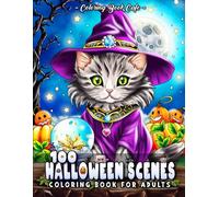 100 Halloween Scenes: A Coloring Book for Adults Featuring 100 Amazing Halloween Designs with Spooky Ghosts, Cute Witches, Magic Mandalas and More!