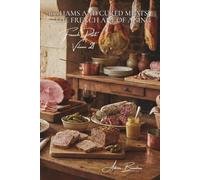 100 Hams and Cured Meats: The French art of aging: White ham, smoked, Bayonne... when pork becomes noble