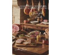 100 Hams and Cured Meats: The French art of aging: White ham, smoked, Bayonne... when pork becomes noble