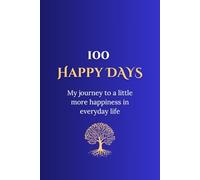 100 Happy Days: My journey to a little more happiness in everyday life