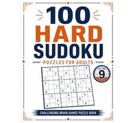 100 Hard Sudoku Puzzles for Adults: Challenging Brain Games Puzzle Book with Solutions - Volume 9