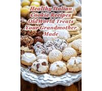 100 Healthy Italian Cookie Recipes OldWorld Treats Your Grandmother Made