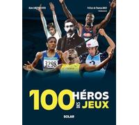 Alain Lunzenfichter – 100 héros des Jeux – Monographie – Préface Thomas Bach – Cartonné